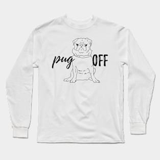 Pug off Long Sleeve T-Shirt